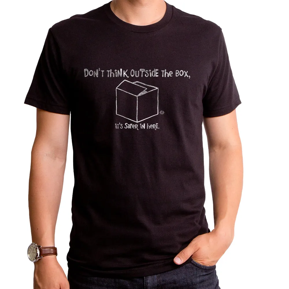 Don't Think Outside the Box Men's T-Shirt